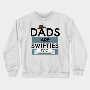 Dads are swifties too. Crewneck Sweatshirt